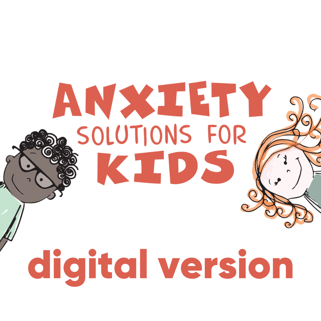 Anxiety Solutions for Kids Digital Toolbox